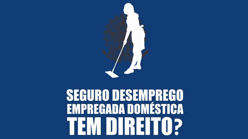 Empregada Domestica tem direito ao Seguro Desemprego?